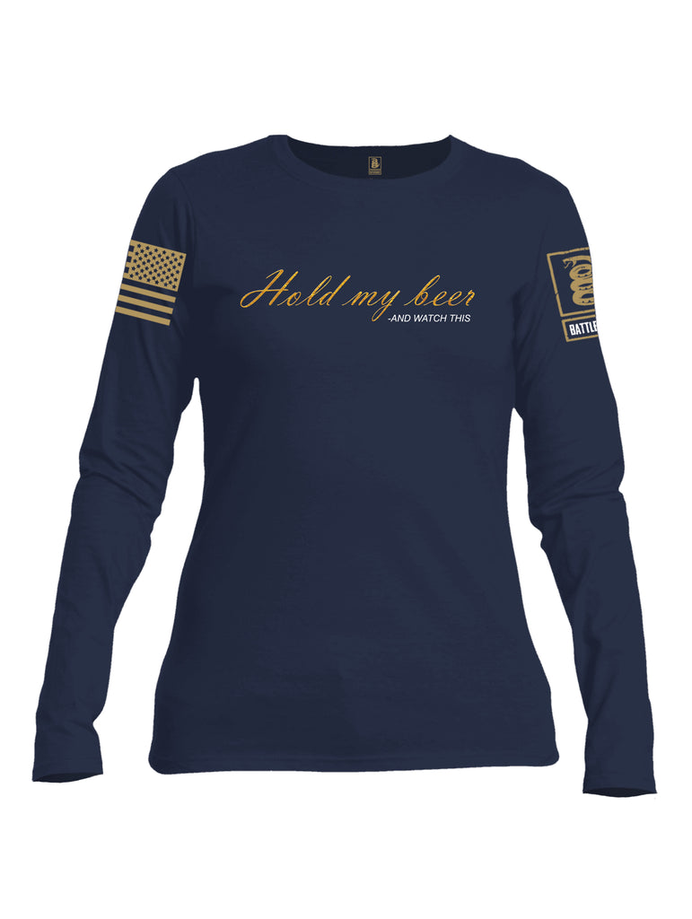 Battleraddle Hold My Beer And Watch This Brass Sleeve Print Womens Cotton Long Sleeve Crew Neck T Shirt