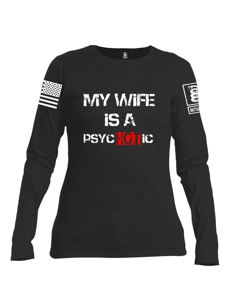 Battleraddle My Wife Is Psychotic White Sleeve Print Womens Cotton Long Sleeve Crew Neck T Shirt
