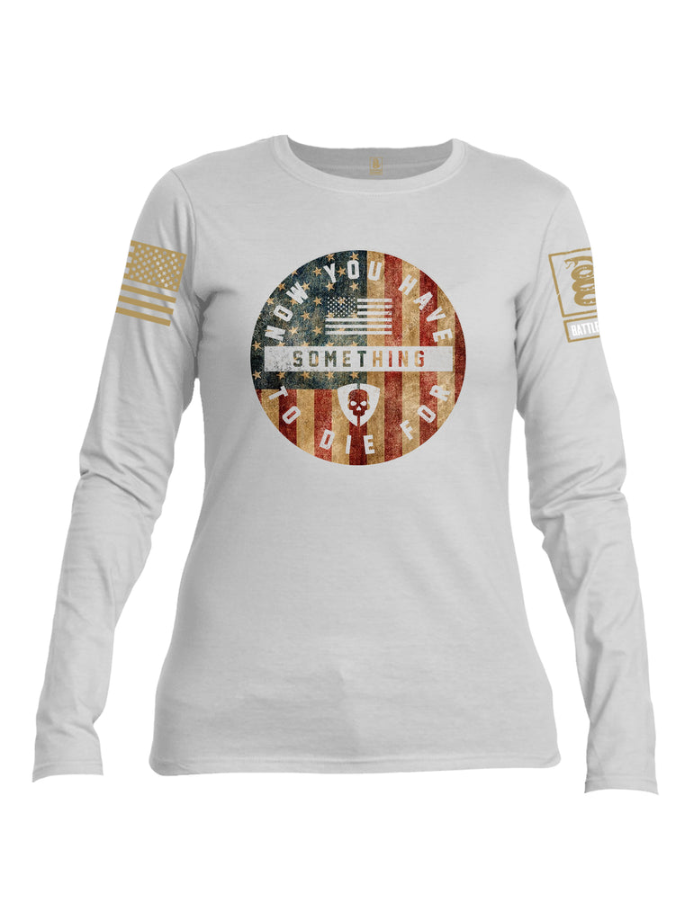 Battleraddle Now You Have Something To Die For Brass Sleeve Print Womens Cotton Long Sleeve Crew Neck T Shirt