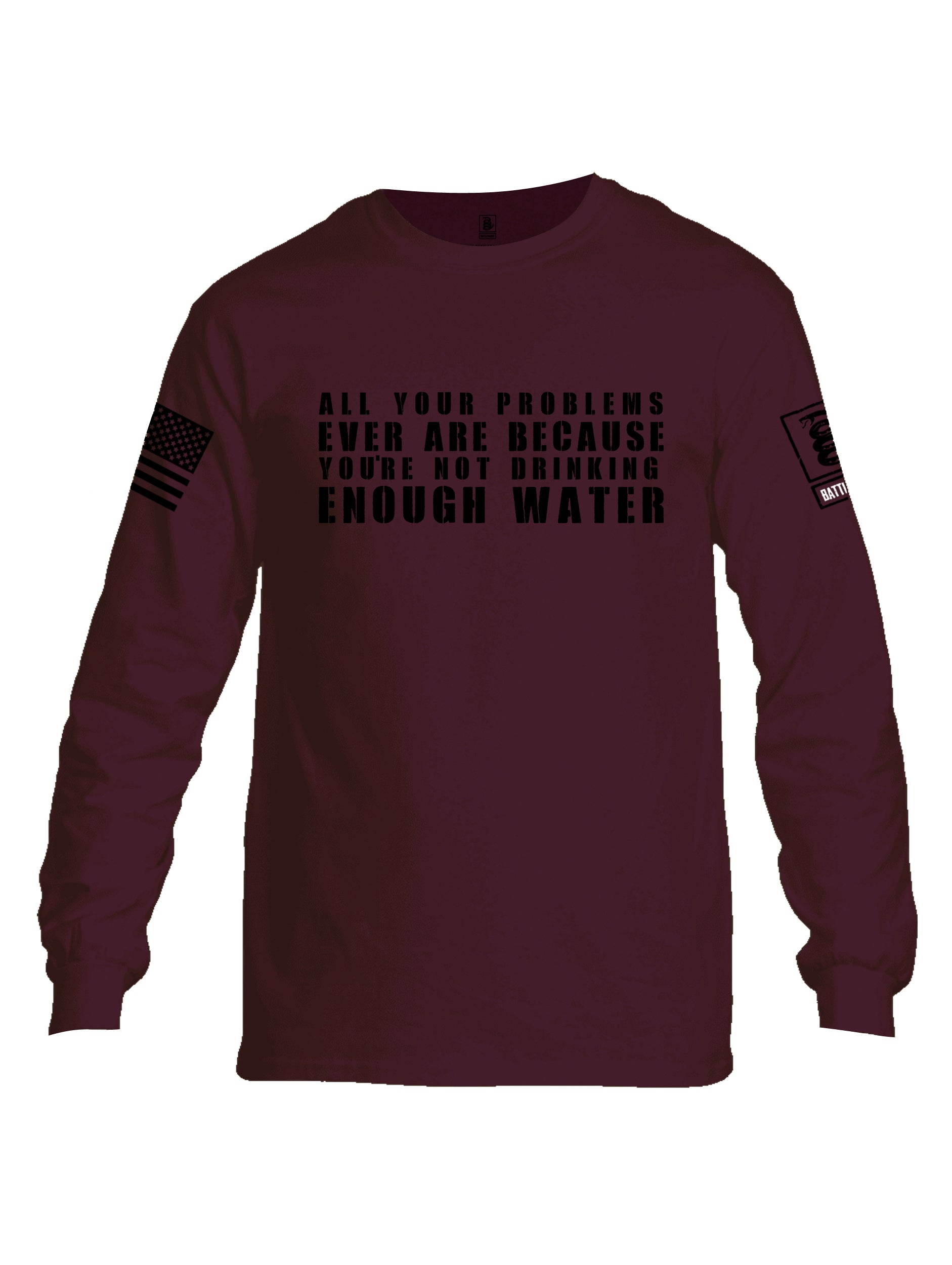 Battleraddle All Problems Ever Are Because You're Not Drinking Enough Water Black Sleeve Print Mens Cotton Long Sleeve Crew Neck T Shirt