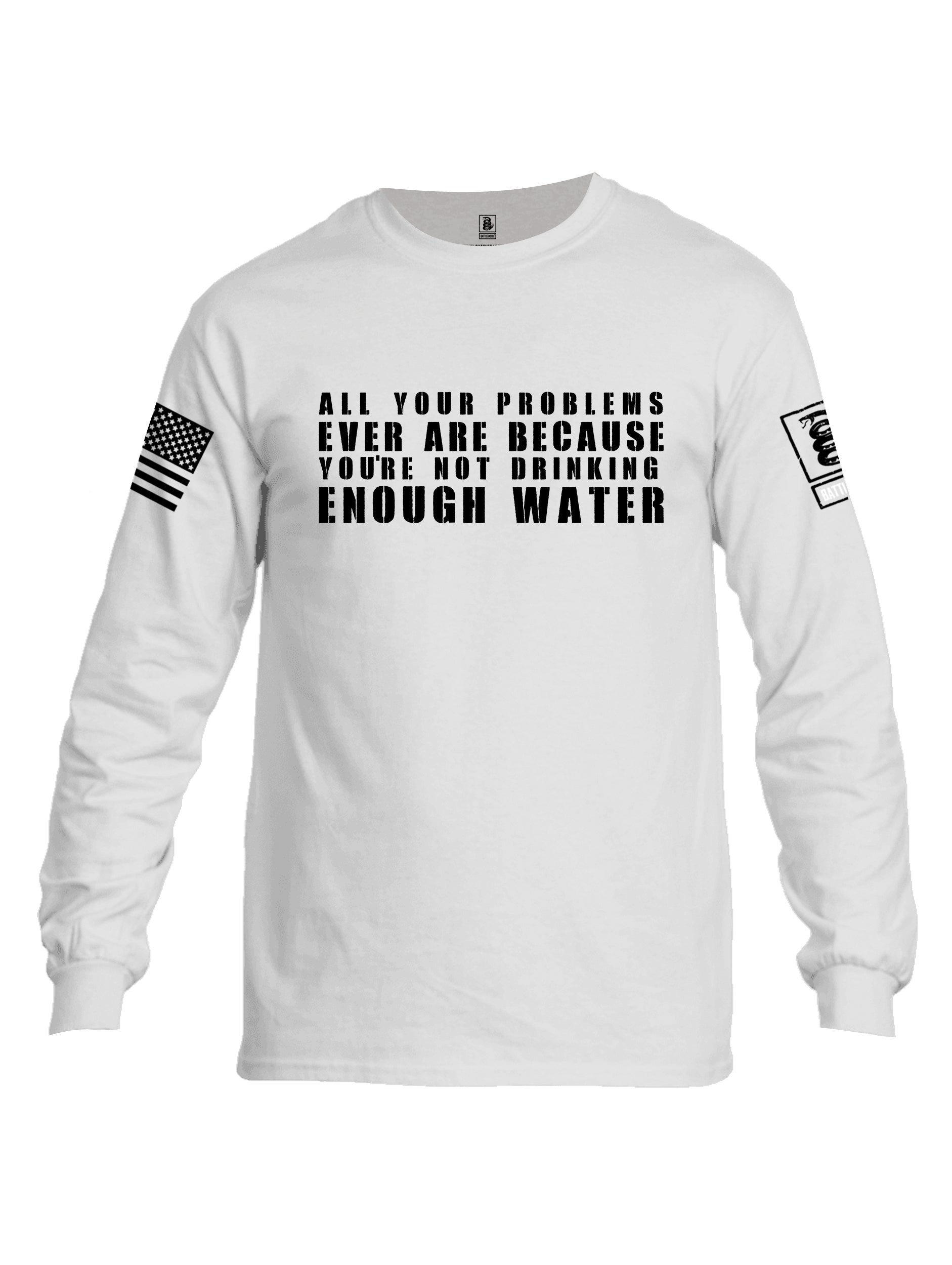 Battleraddle All Problems Ever Are Because You're Not Drinking Enough Water Black Sleeve Print Mens Cotton Long Sleeve Crew Neck T Shirt