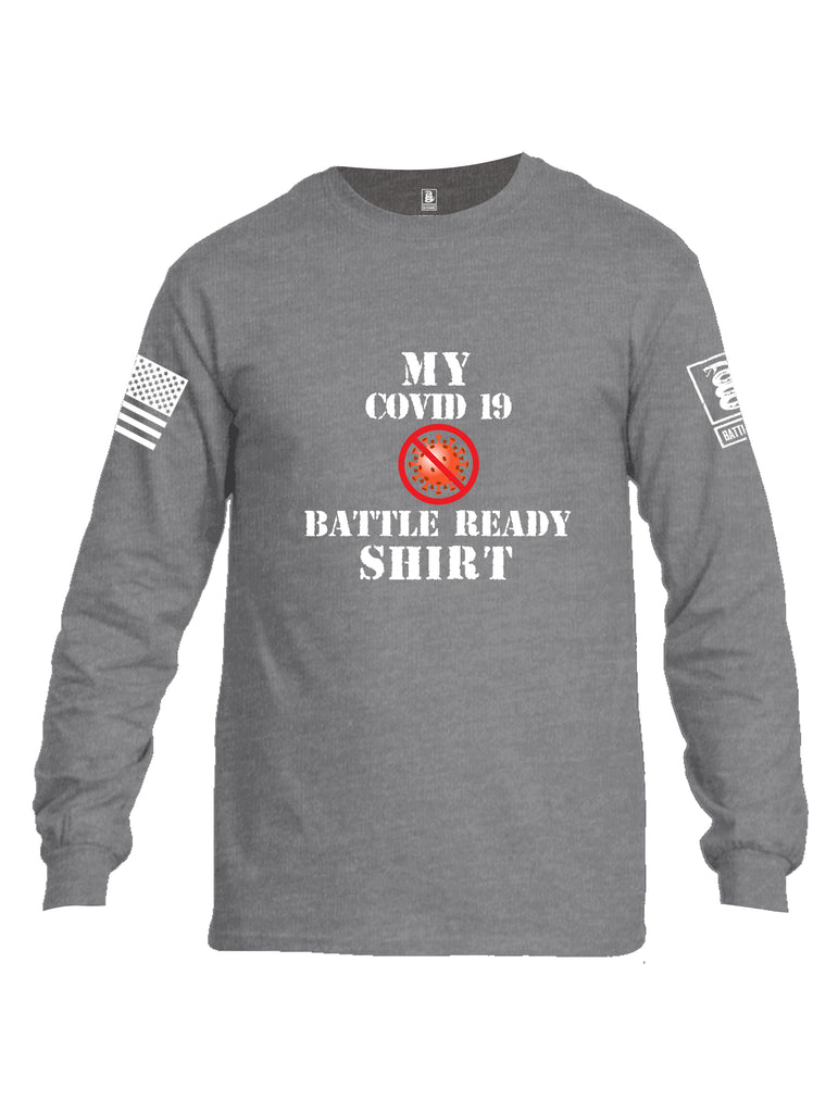 Battleraddle My COVID 19 Battle Ready Shirt White Sleeve Print Mens Cotton Long Sleeve Crew Neck T Shirt