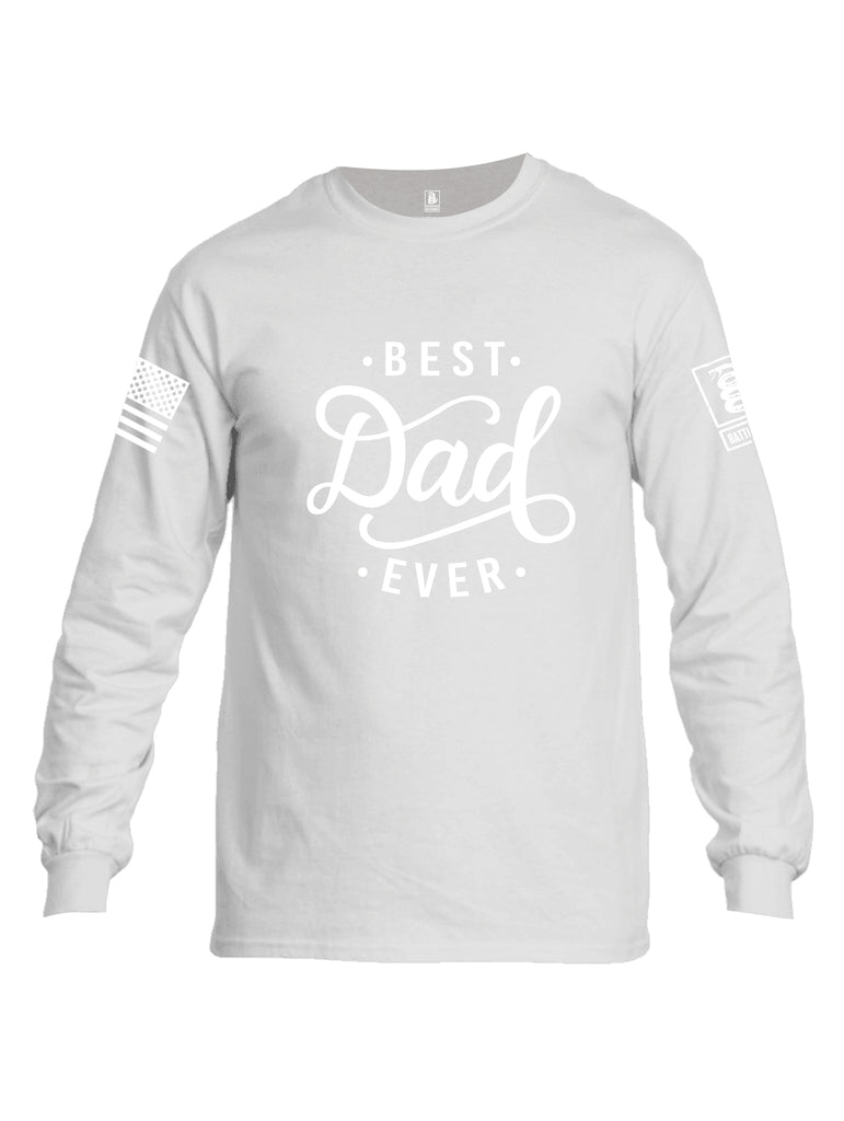 Battleraddle Best Dad Ever White Sleeve Print Mens Cotton Long Sleeve Crew Neck T Shirt