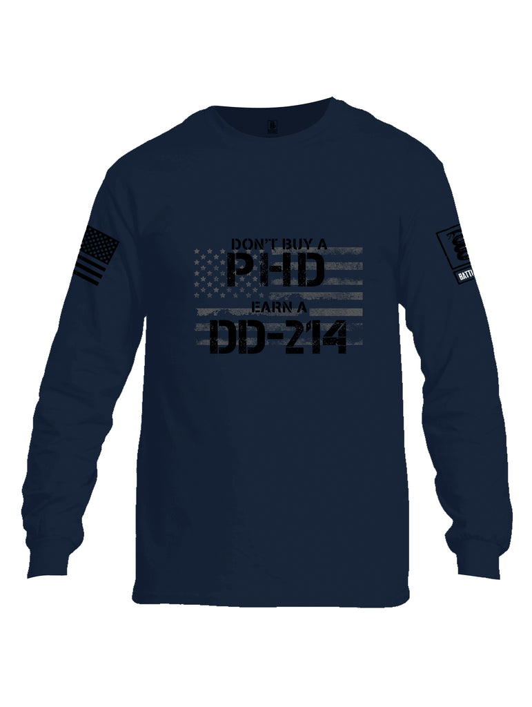 Battleraddle Dont Buy A PHD Earn A DD 214 Black Sleeve Print Mens Cotton Long Sleeve Crew Neck T Shirt