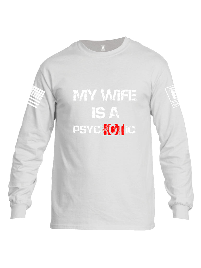 Battleraddle My Wife Is Psychotic White Sleeve Print Mens Cotton Long Sleeve Crew Neck T Shirt