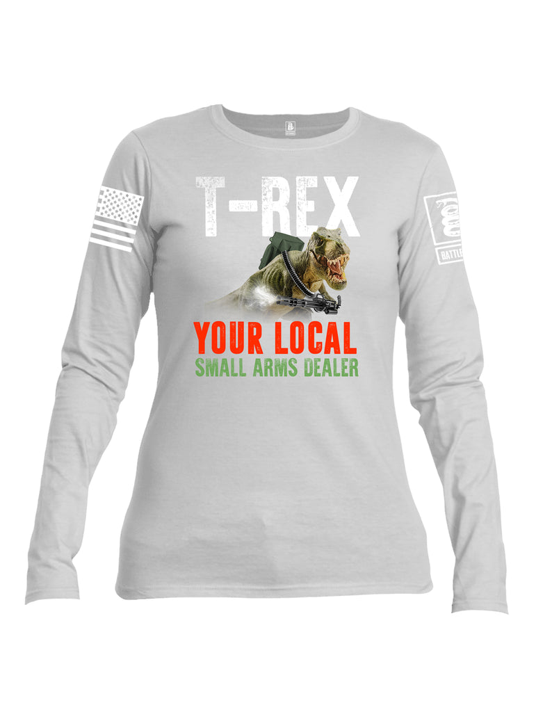 Battleraddle T-Rex Your Small Local Arms Dealer White Sleeve Print Womens Cotton Long Sleeve Crew Neck T Shirt