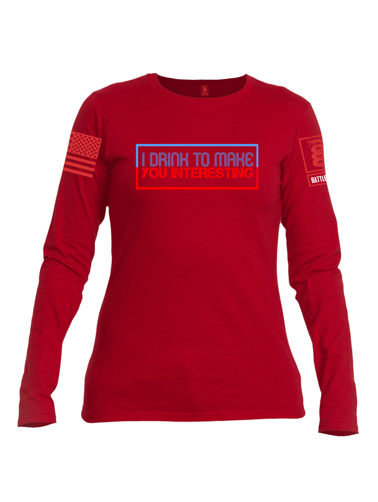 Battleraddle I Drink To Make You Interesting Red Sleeve Print Womens Cotton Long Sleeve Crew Neck T Shirt