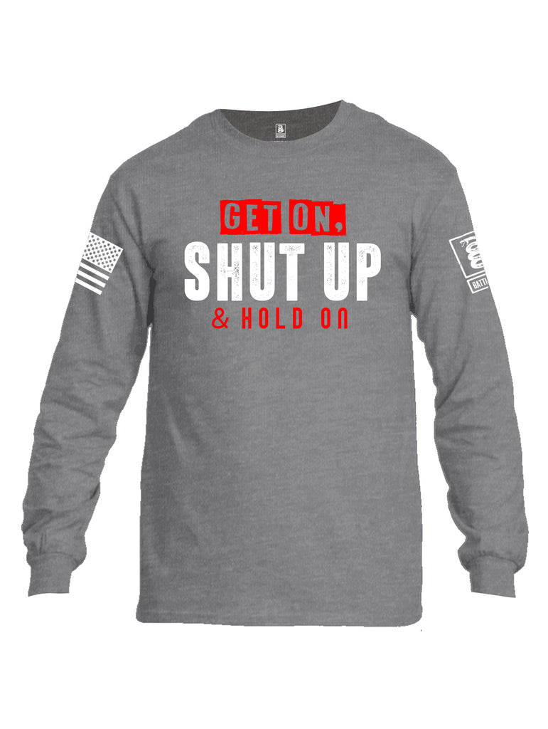 Battleraddle Get On Shut Up And Hold On White Sleeve Print Mens Cotton Long Sleeve Crew Neck T Shirt