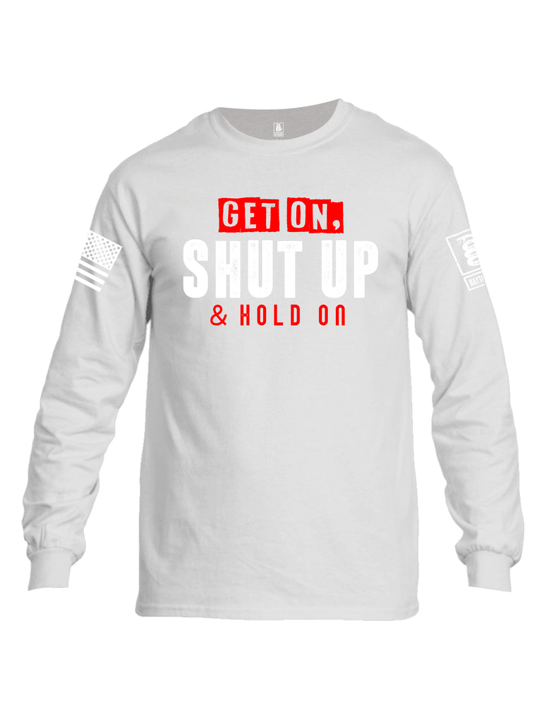 Battleraddle Get On Shut Up And Hold On White Sleeve Print Mens Cotton Long Sleeve Crew Neck T Shirt