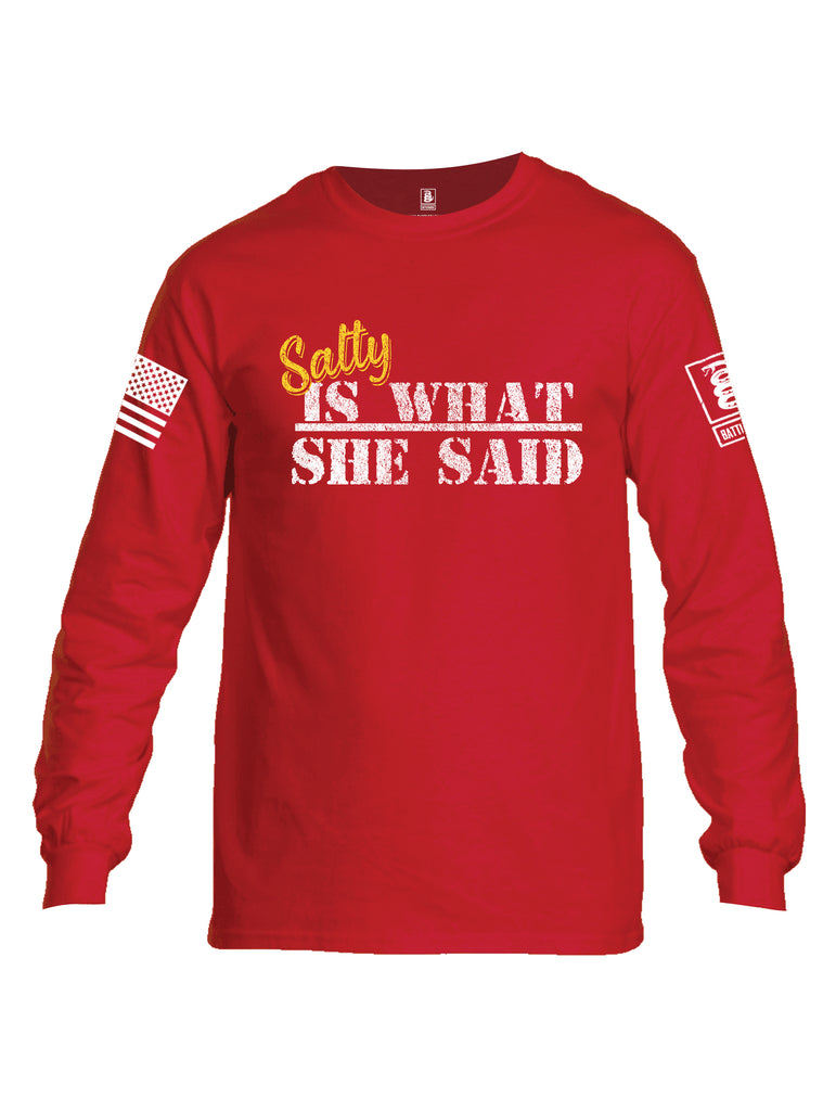 Battleraddle Salty Is What She Said White Sleeve Print Mens Cotton Long Sleeve Crew Neck T Shirt