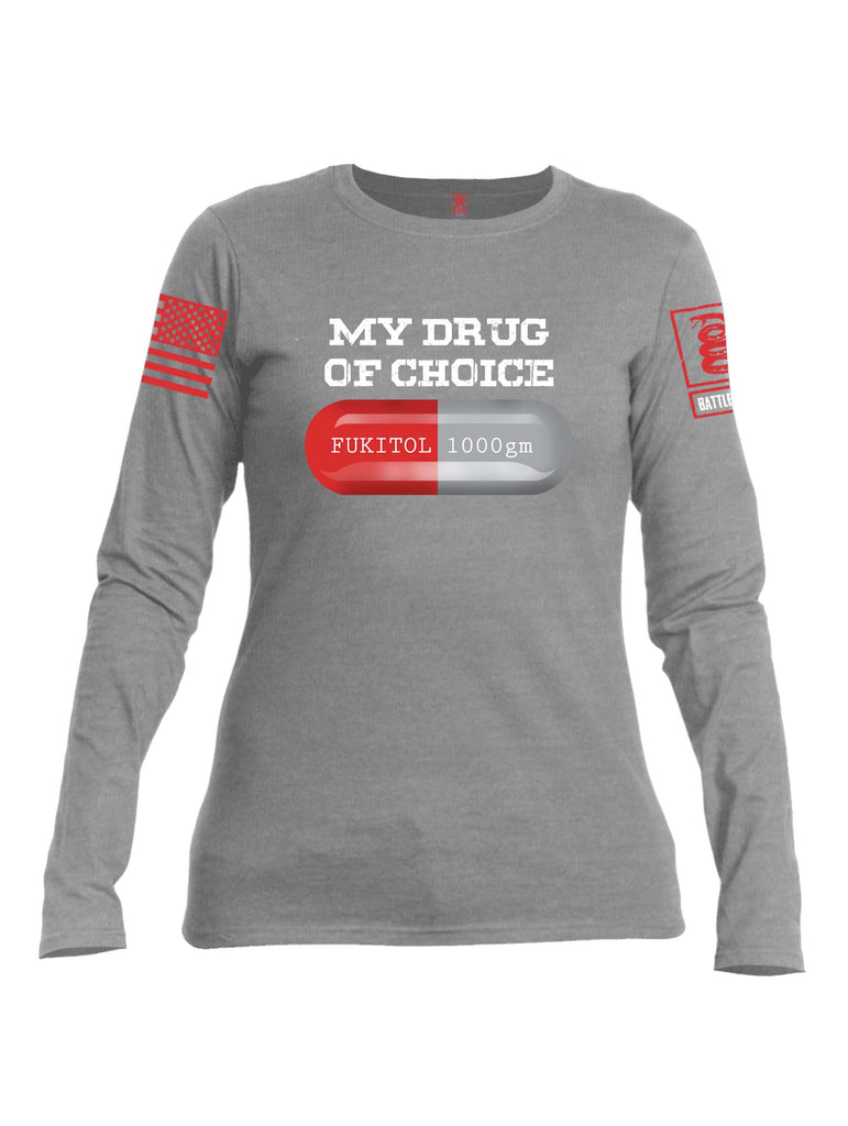 Battleraddle My Drug Of Choice Fukitol 1000gm Red Sleeve Print Womens Cotton Long Sleeve Crew Neck T Shirt