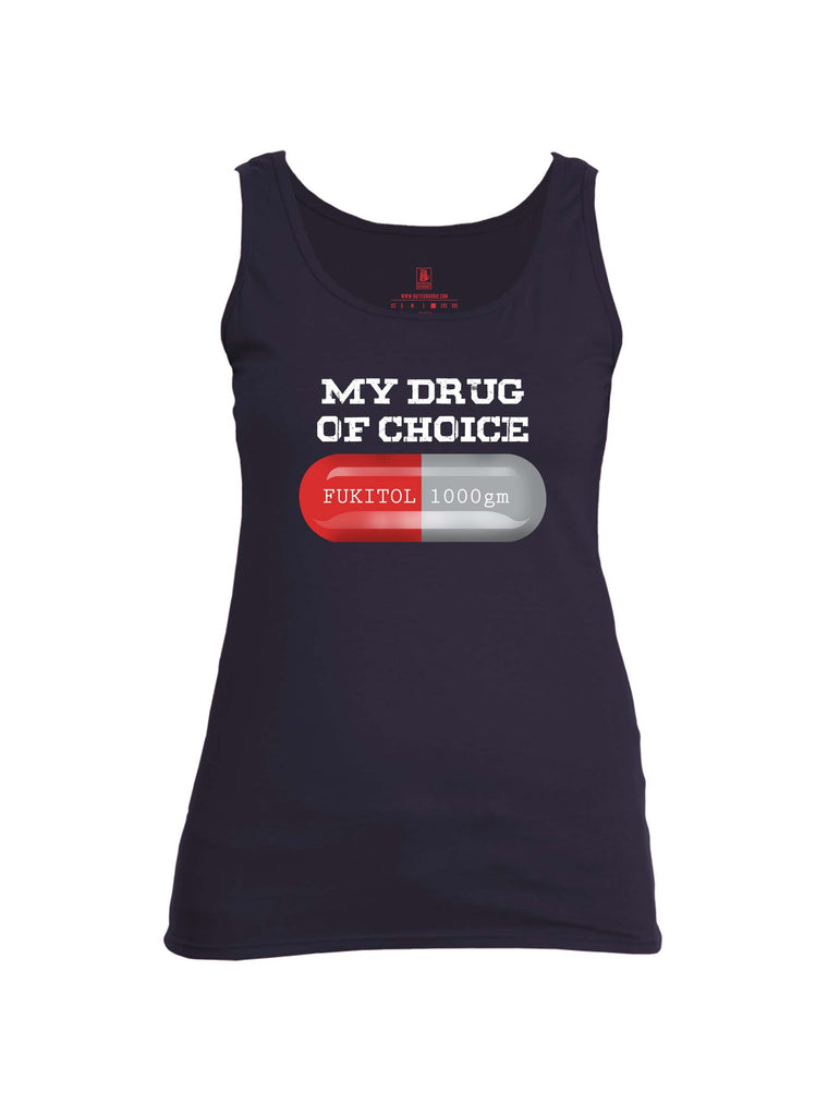 Battleraddle My Drug Of Choice Fukitol 1000gm Womens Cotton Tank Top