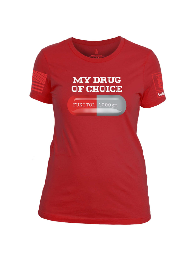 Battleraddle My Drug Of Choice Fukitol 1000gm Red Sleeve Print Womens 100% Battlefit Polyester Crew Neck T Shirt