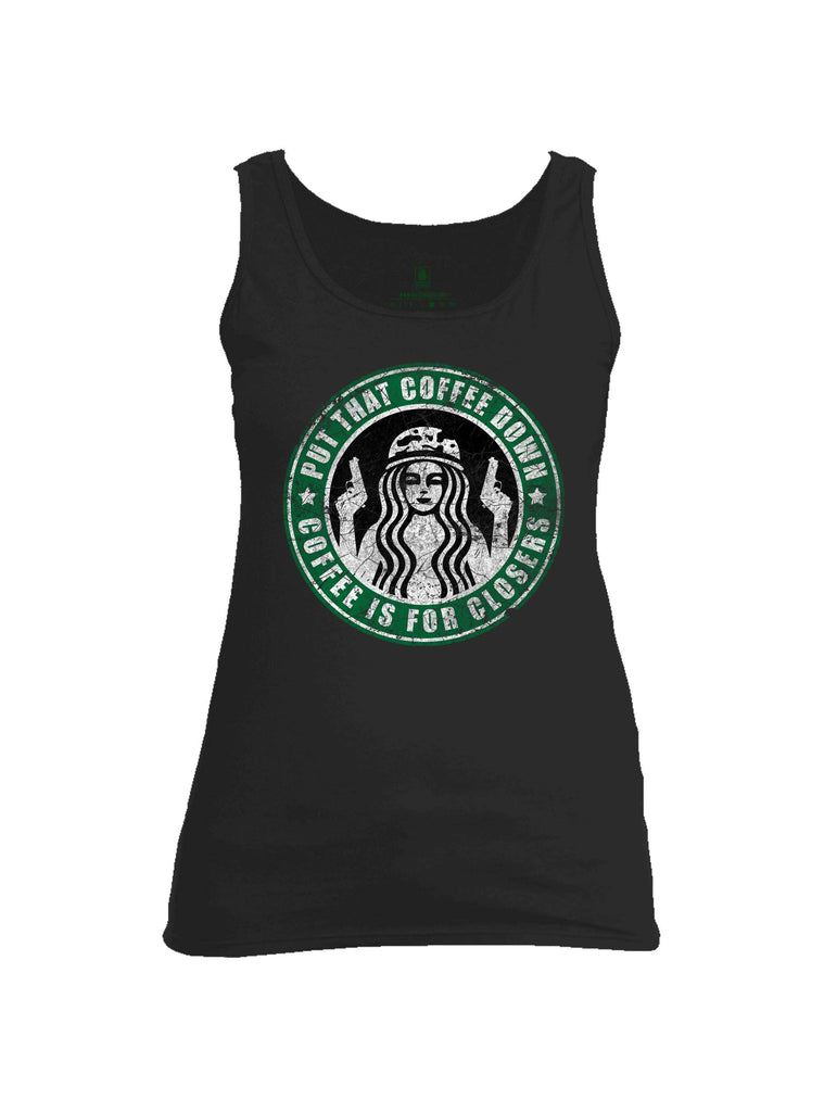 Battleraddle Put That Coffee Down Coffee Is For Closers Womens Cotton Tank Top