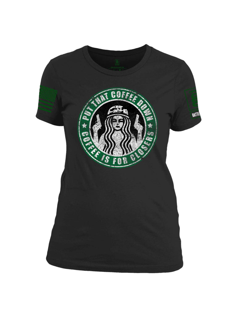 Battleraddle Put That Coffee Down Coffee Is For Closers Green Sleeve Print Womens 100% Battlefit Polyester Crew Neck T Shirt
