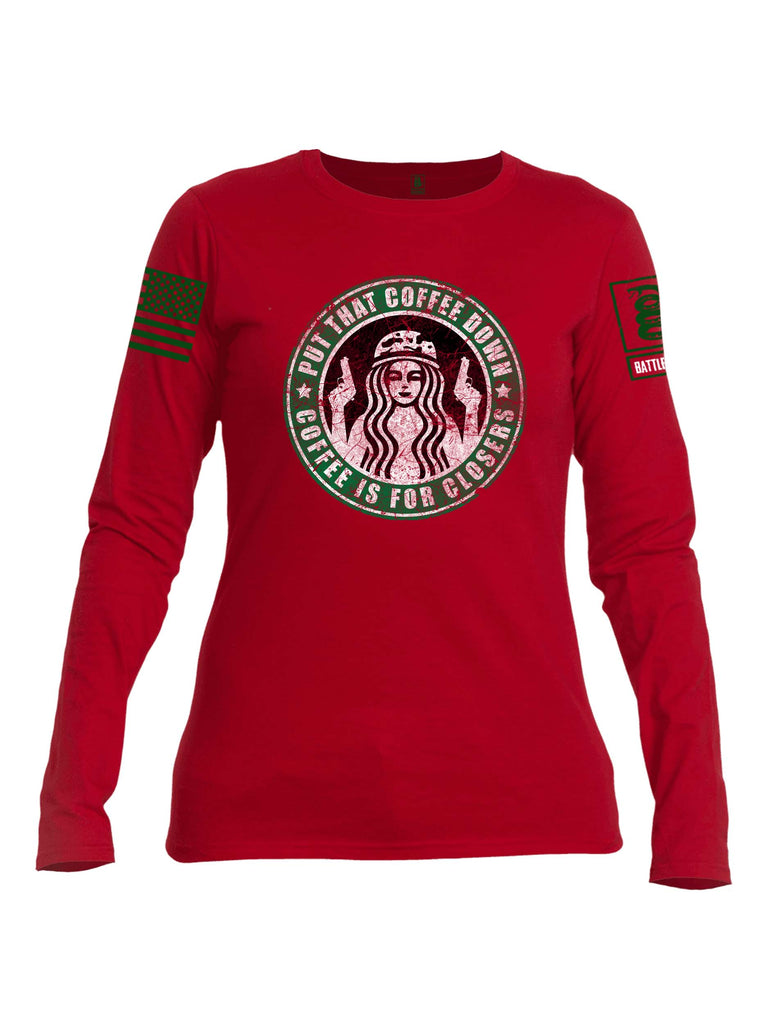 Battleraddle Put That Coffee Down Coffee Is For Closers Green Sleeve Print Womens Cotton Long Sleeve Crew Neck T Shirt