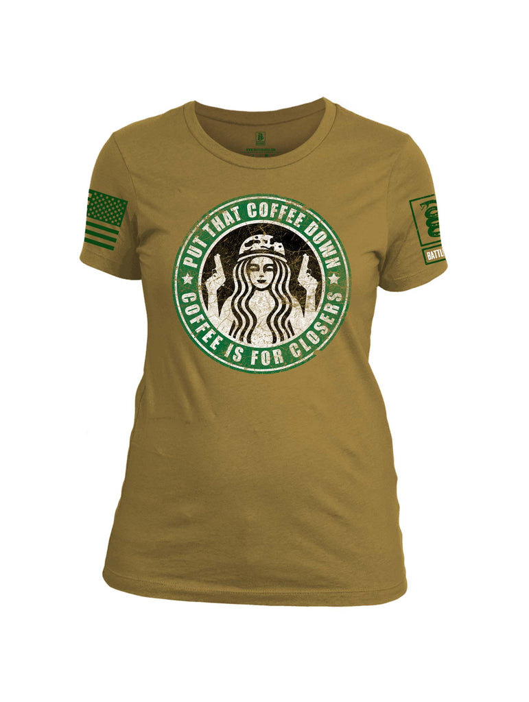 Battleraddle Put That Coffee Down Coffee Is For Closers Green Sleeve Print Womens Cotton Crew Neck T Shirt