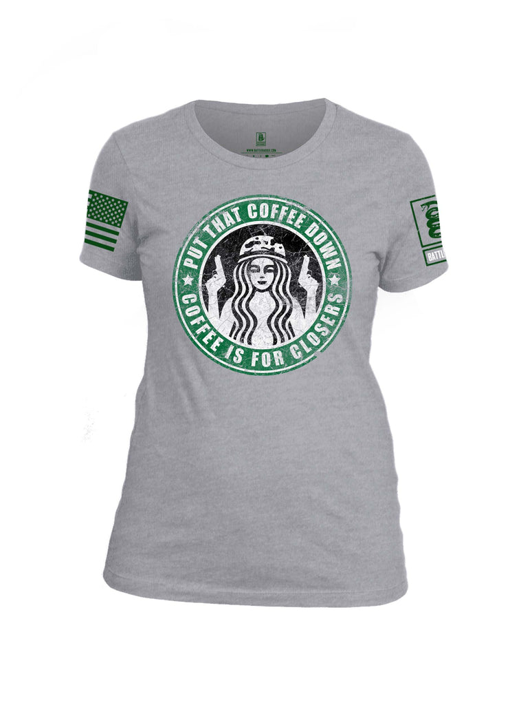 Battleraddle Put That Coffee Down Coffee Is For Closers Green Sleeve Print Womens Cotton Crew Neck T Shirt