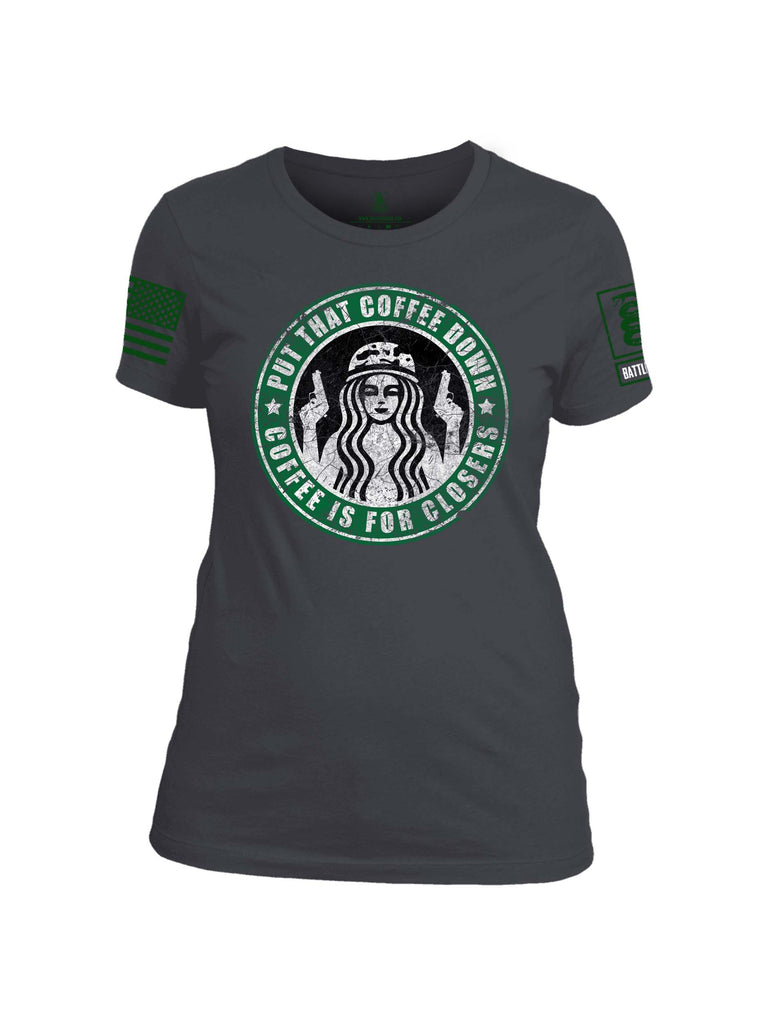 Battleraddle Put That Coffee Down Coffee Is For Closers Green Sleeve Print Womens Cotton Crew Neck T Shirt
