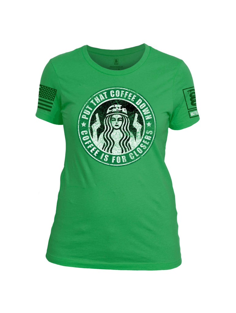 Battleraddle Put That Coffee Down Coffee Is For Closers Green Sleeve Print Womens Cotton Crew Neck T Shirt