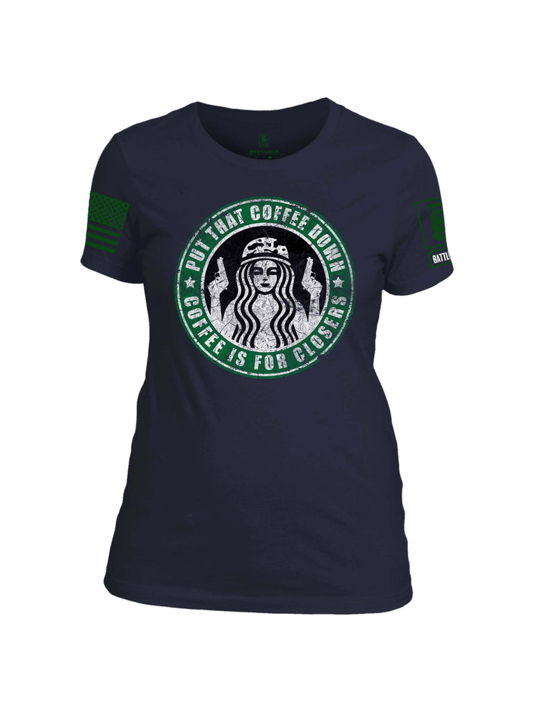 Battleraddle Put That Coffee Down Coffee Is For Closers Green Sleeve Print Womens 100% Battlefit Polyester Crew Neck T Shirt