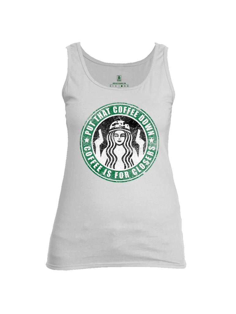 Battleraddle Put That Coffee Down Coffee Is For Closers Womens Cotton Tank Top