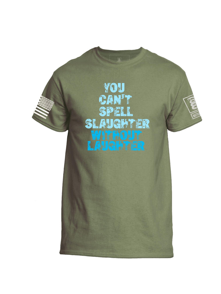 Battleraddle You Can't Spell Slaughter Without Laughter Mens Cotton Crew Neck T Shirt