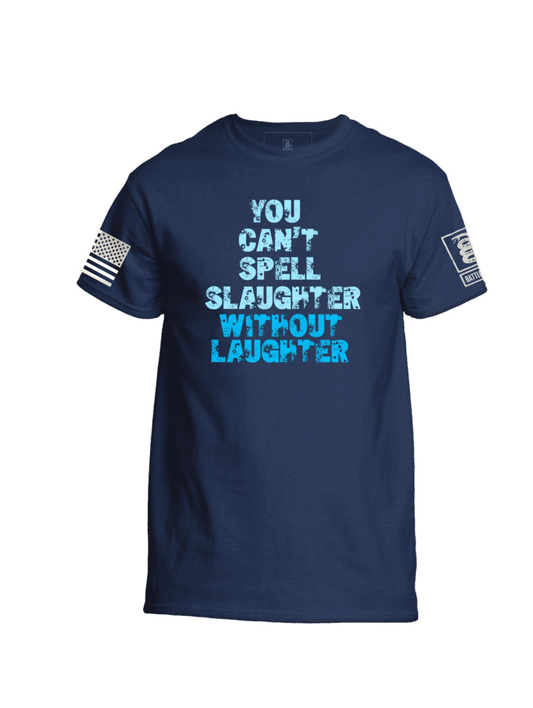 Battleraddle You Can't Spell Slaughter Without Laughter Mens Cotton Crew Neck T Shirt