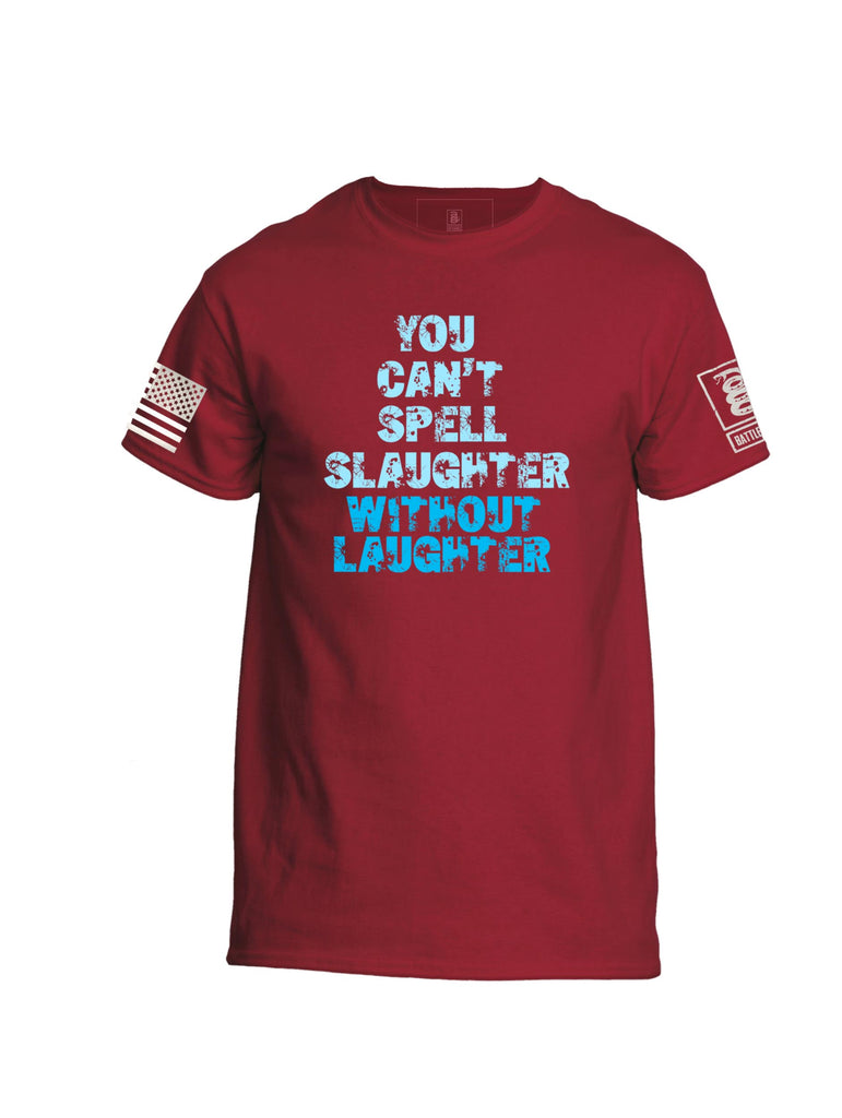 Battleraddle You Can't Spell Slaughter Without Laughter Mens Cotton Crew Neck T Shirt