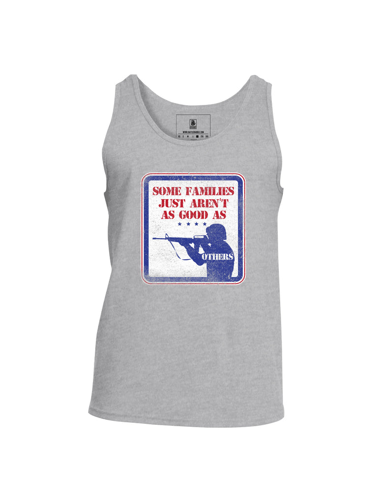 Battleraddle Some Families Just Aren't As Good As Others Mens Cotton Tank Top