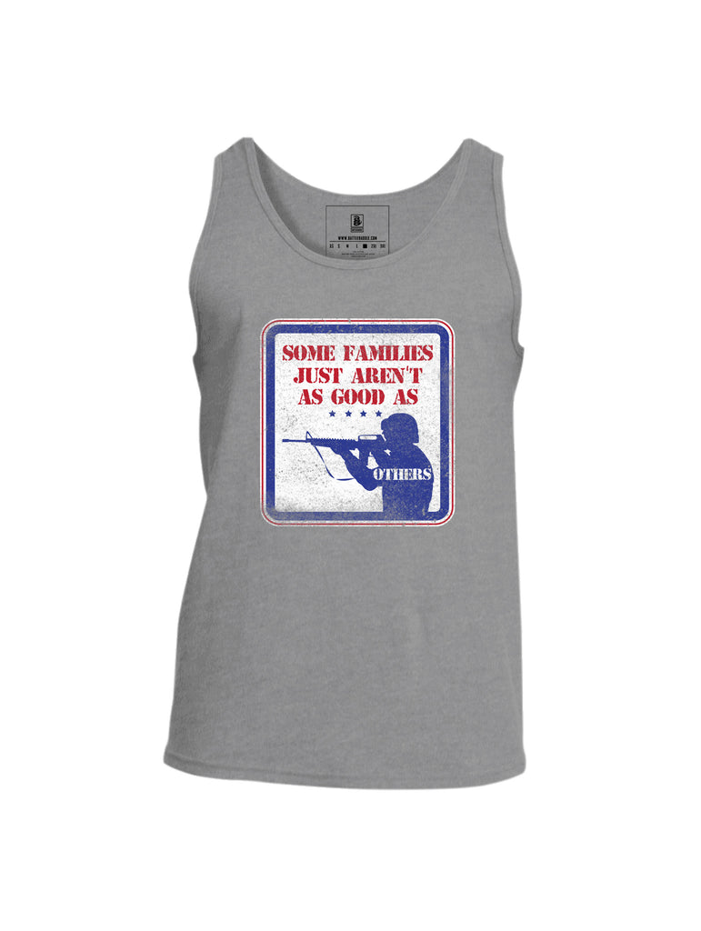 Battleraddle Some Families Just Aren't As Good As Others Mens Cotton Tank Top