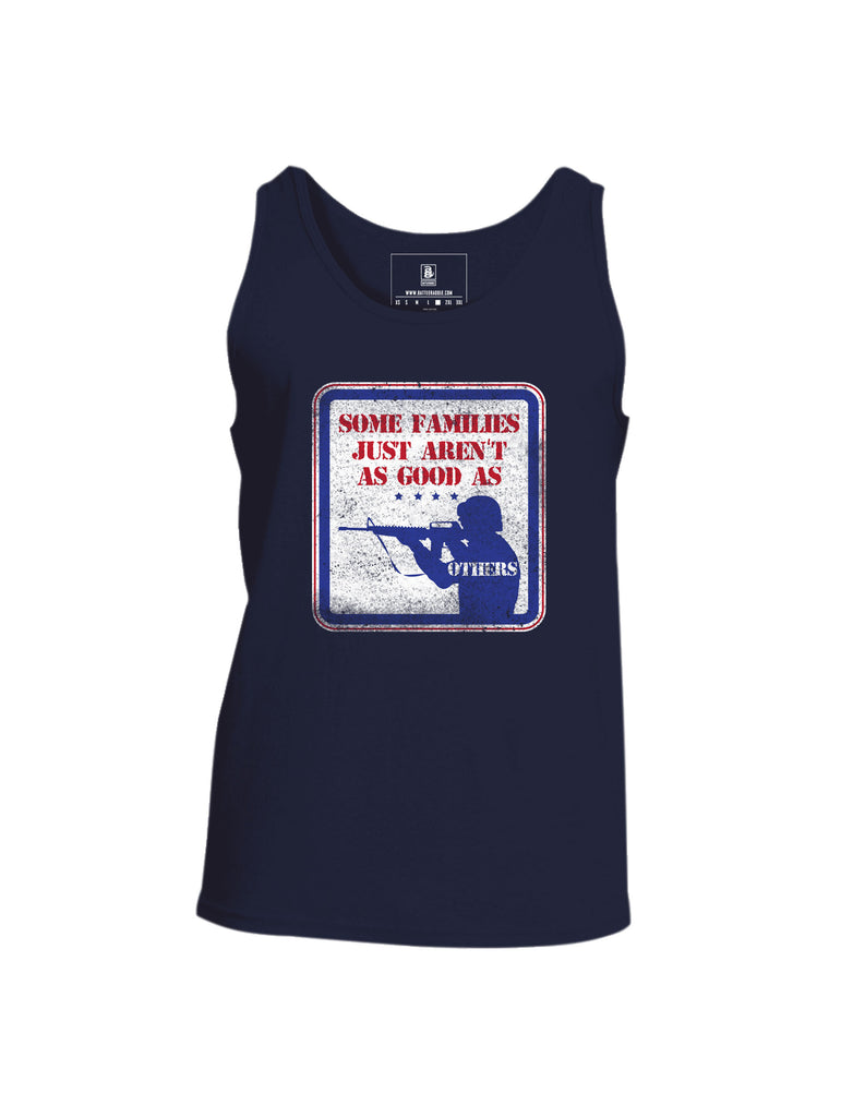 Battleraddle Some Families Just Aren't As Good As Others Mens Cotton Tank Top