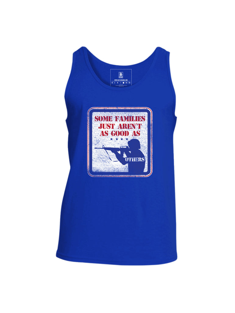 Battleraddle Some Families Just Aren't As Good As Others Mens Cotton Tank Top