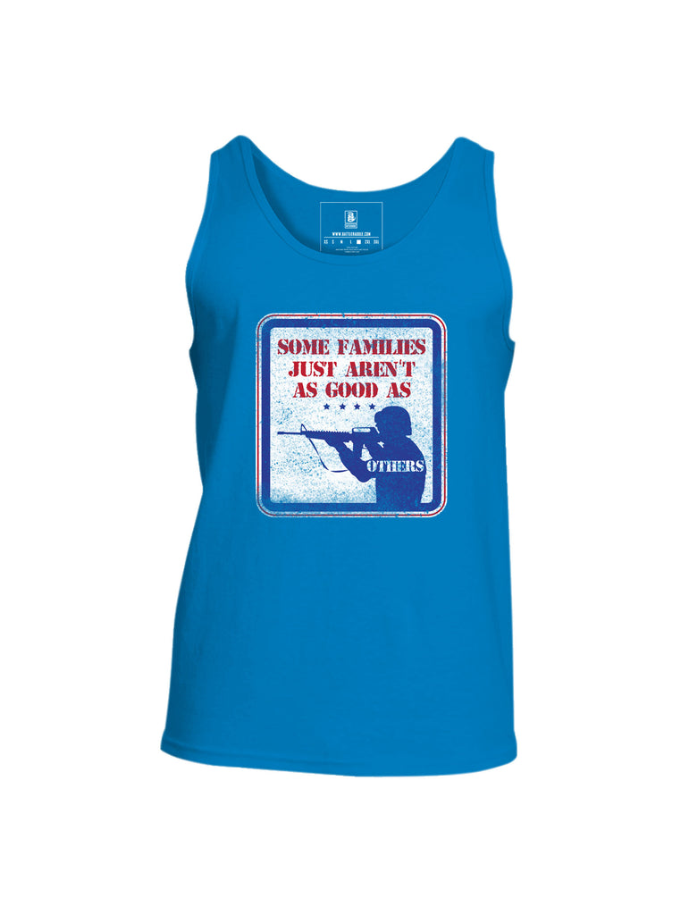 Battleraddle Some Families Just Aren't As Good As Others Mens Cotton Tank Top