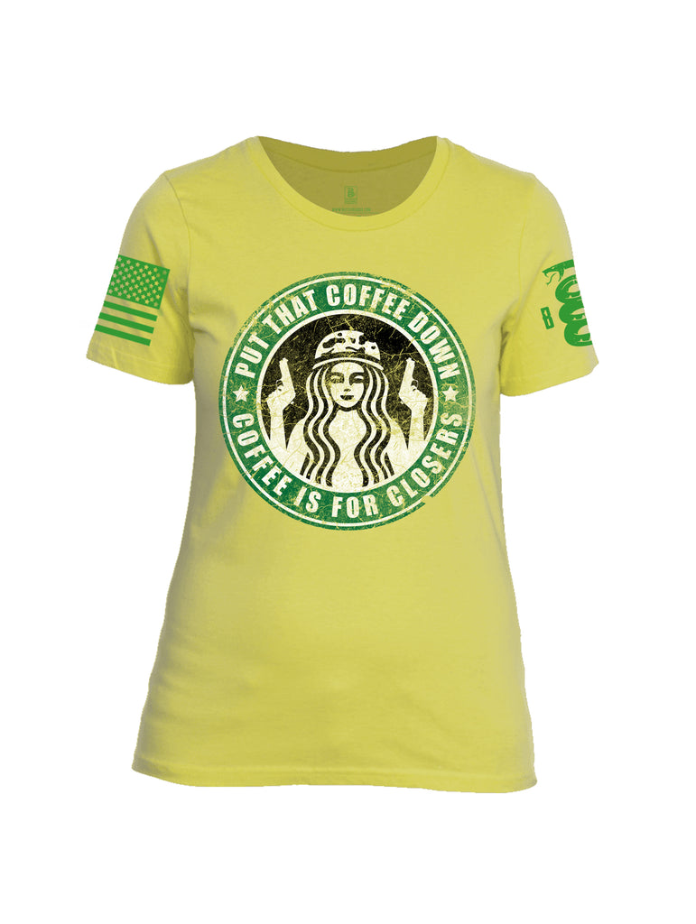 Battleraddle Put That Coffee Down Coffee Is For Closers Green Sleeve Print Womens Cotton Crew Neck T Shirt