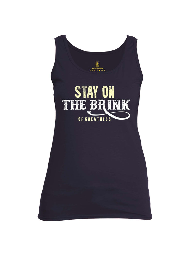Battleraddle Stay On The Brink Of Greatness Womens Cotton Tank Top