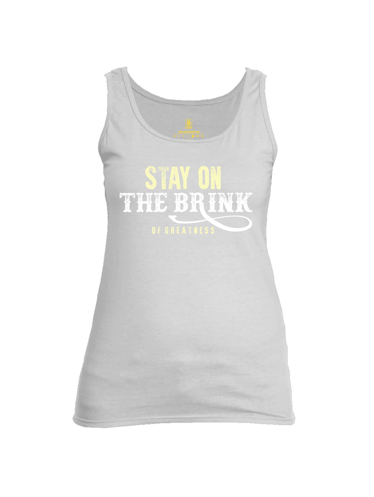 Battleraddle Stay On The Brink Of Greatness Womens Cotton Tank Top