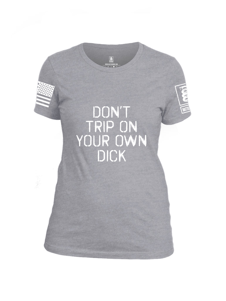Battleraddle Dont Trip on Your Own Dick White Sleeve Print Womens Cotton Crew Neck T Shirt