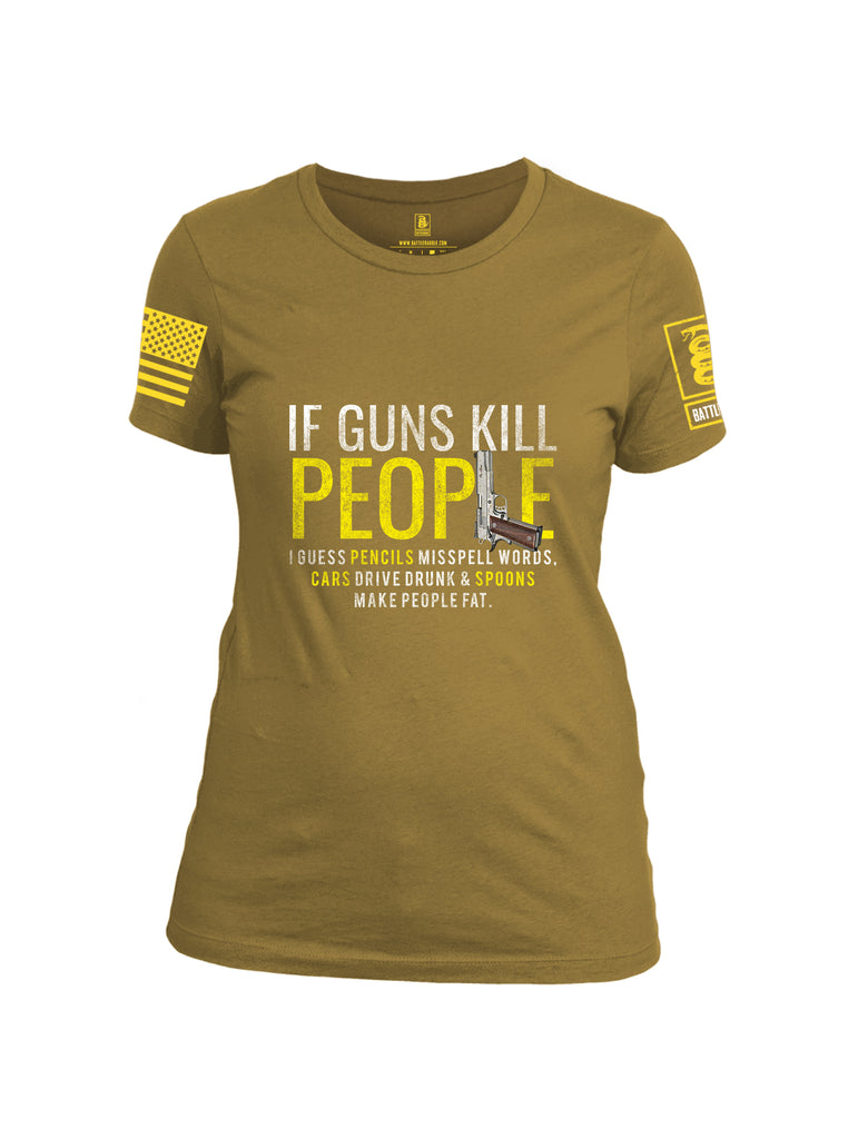Battleraddle If Guns Kill People  Women Cotton Crew Neck T-Shirt