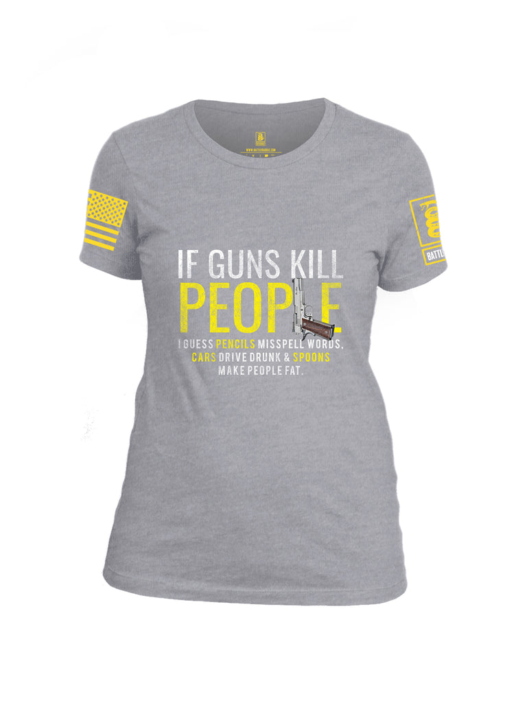 Battleraddle If Guns Kill People  Women Cotton Crew Neck T-Shirt