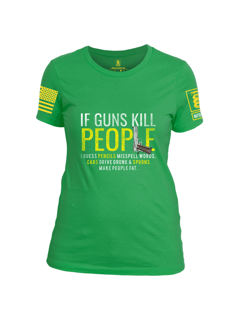 Battleraddle If Guns Kill People  Women Cotton Crew Neck T-Shirt