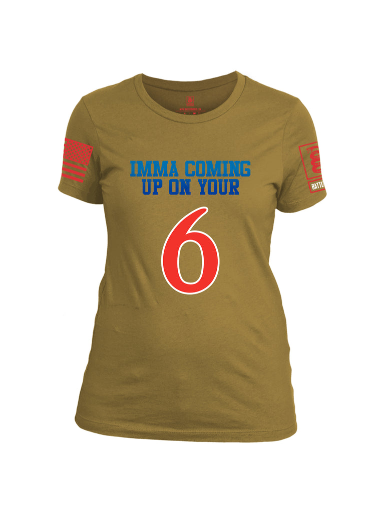 Battleraddle Imma Comming Up On Your 6  Women Cotton Crew Neck T-Shirt