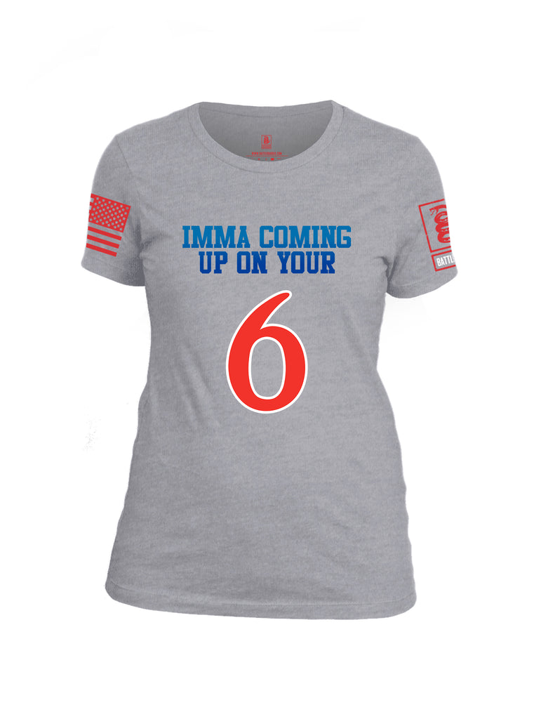 Battleraddle Imma Comming Up On Your 6  Women Cotton Crew Neck T-Shirt