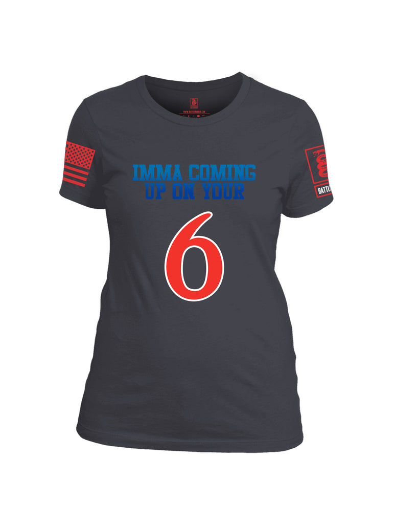 Battleraddle Imma Comming Up On Your 6  Women Cotton Crew Neck T-Shirt