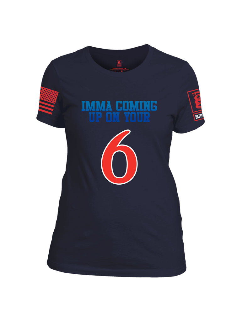 Battleraddle Imma Comming Up On Your 6  Women Cotton Crew Neck T-Shirt