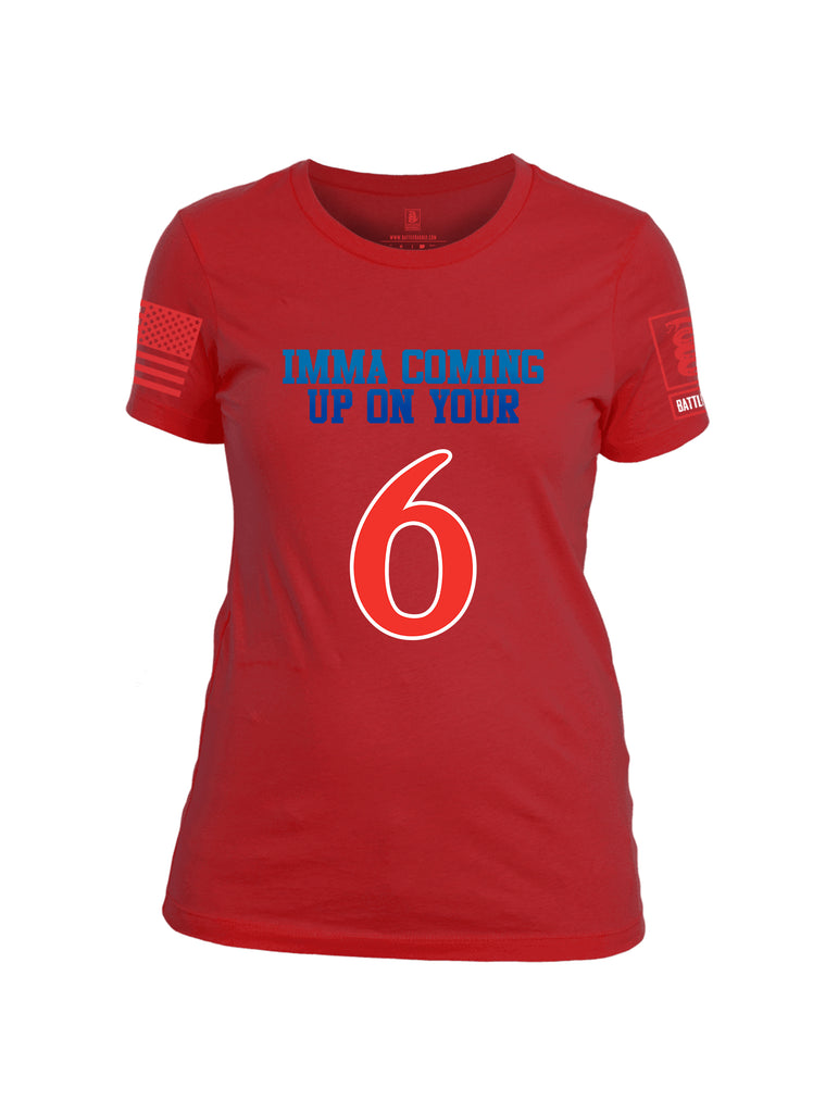 Battleraddle Imma Comming Up On Your 6  Women Cotton Crew Neck T-Shirt