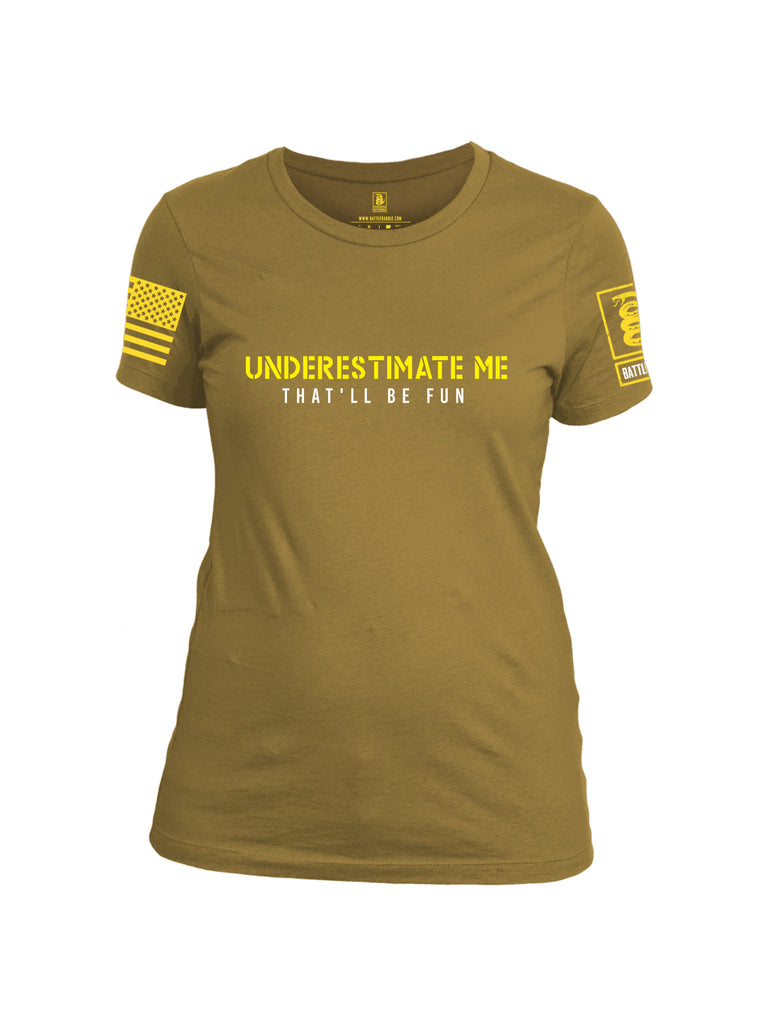 Battleraddle Underestimate Me That Will Be Fun Yellow Sleeve Print Womens Cotton Crew Neck T Shirt