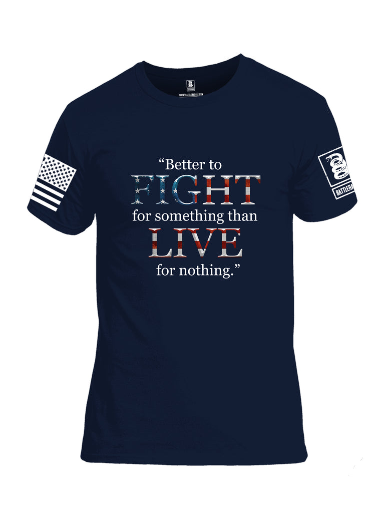 Battleraddle Better To Fight For Something Than To Live For Nothing White Sleeve Print Mens Cotton Crew Neck T Shirt