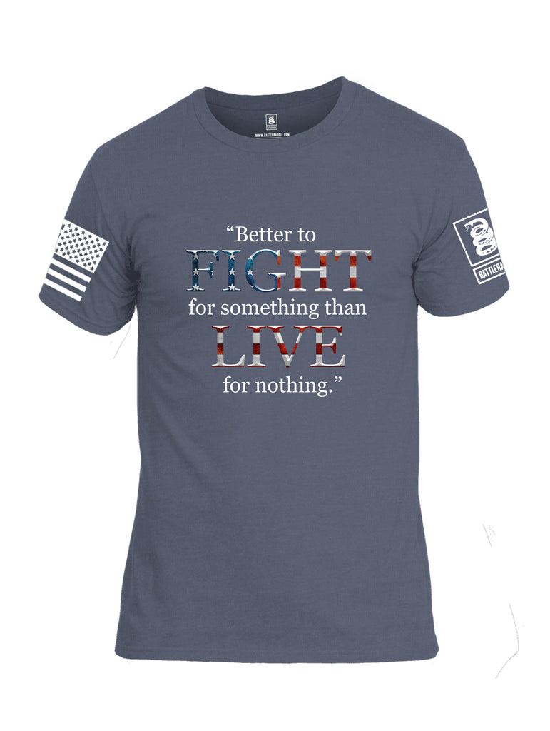 Battleraddle Better To Fight For Something Than To Live For Nothing White Sleeve Print Mens Cotton Crew Neck T Shirt