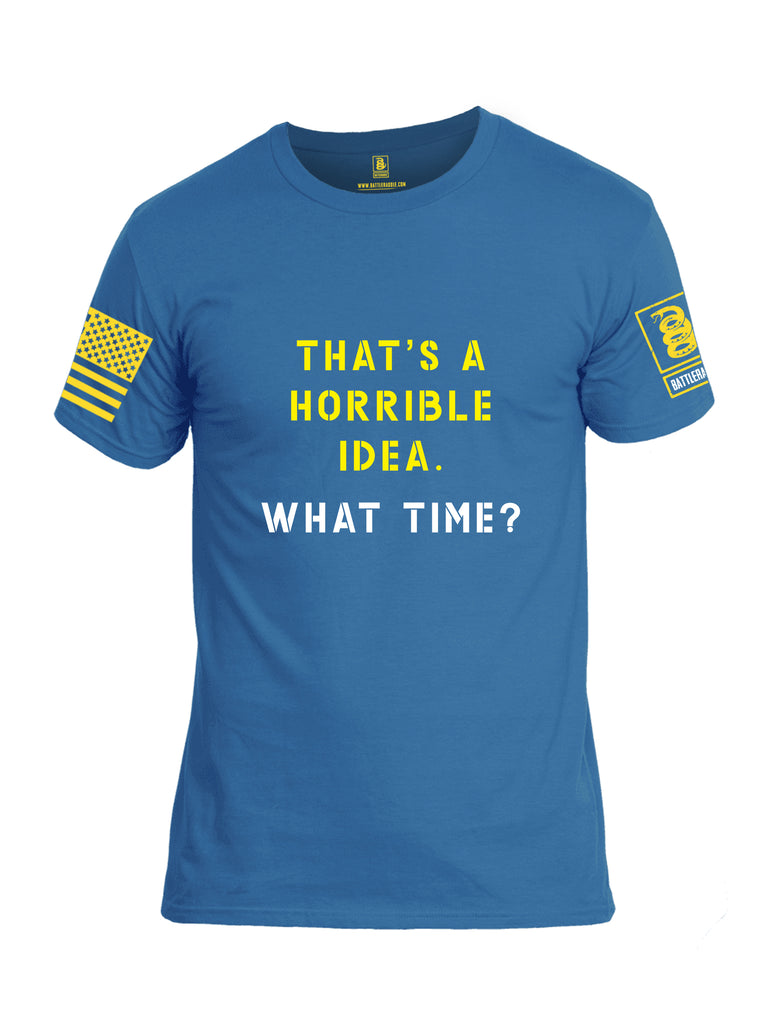 Battleraddle Thats a Horrible Idea What Time Yellow Sleeve Print Mens Cotton Crew Neck T Shirt